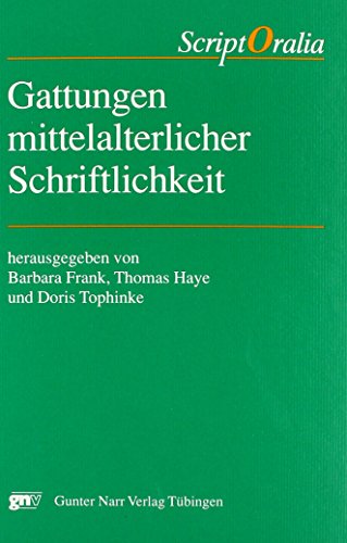 Gattungen mittelalterlicher Schriftlichkeit - Frank, Barbara, Thomas Haye und Doris Tophinke