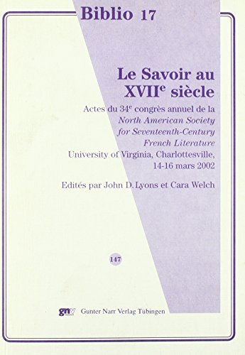 9783823355595: Le Savoir au XVIIe sicle: Actes du colloque de la North American Society for Seventeenth-Century French Literature, University of Virginia, Charlottesville, 14-16 mars 2002