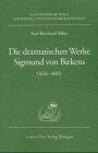 Die dramatischen Werke Sigmund von Birkens (1626 - 1681) - Silber, Karl-Bernhard