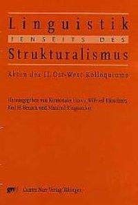 Imagen de archivo de LINGUISTIK JENSEITS DES STRUKTURALISMUS. AKTEN DES II. OST-WEST-KOLLOQUIUMS BERLIN 1998 [HARDBACK] a la venta por Prtico [Portico]