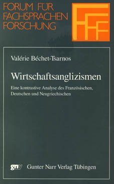 Wirtschaftsanglizismen. Eine kontrastive Analyse des Französischen, Deutschen und Neugriechischen.