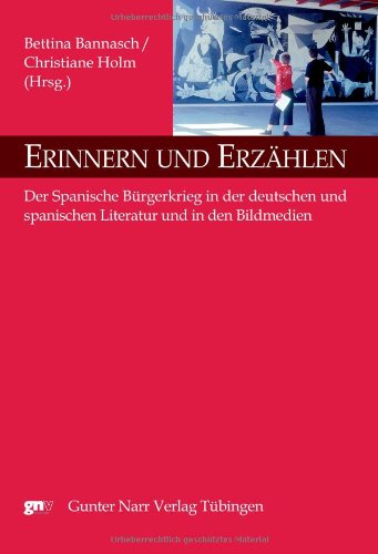 9783823361688: Erinnern und Erzhlen: Der Spanische Brgerkrieg in der deutschen und spanischen Literatur und in den Bildmedien