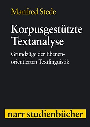 9783823363019: Korpusgesttzte Textanalyse: Grundzge der Ebenen-orientierten Textlinguistik (Narr Studienbcher)