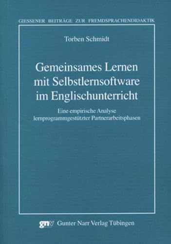 Stock image for Gemeinsames Lernen mit Selbstlernsoftware im Englischunterricht: Eine empirische Analyse lernprogrammgesttzter Partnerarbeitsphasen (Giessener Beitrge zur Fremdsprachendidaktik) for sale by medimops