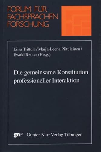 Imagen de archivo de Die gemeinsame Konstitution professioneller Interaktion (Forum fr Fachsprachenforschung) a la venta por medimops