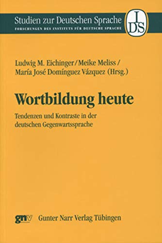 9783823363866: Wortbildung heute: Tendenzen und Kontraste in der deutschen Gegenwartssprache