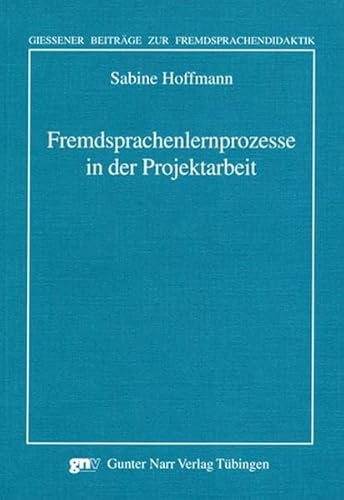 Stock image for Fremdsprachenlernprozesse in der Projektarbeit (Giessener Beitrge zur Fremdsprachendidaktik) for sale by medimops