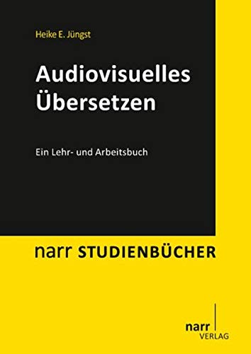 Audiovisuelles uebersetzen: Ein Lehr- und Arbeitsbuch - Heike E. Juengst