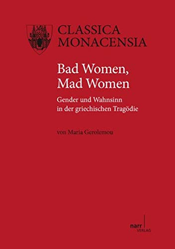 Stock image for Bad women, mad women Gender und Wahnsinn in der griechischen Tragdie for sale by Antiquariat Stefan Krger
