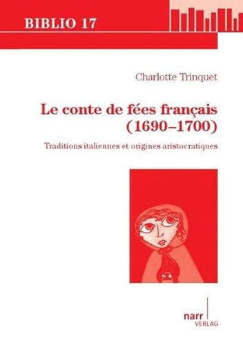 9783823366928: Le conte de fes franais (1690-1700): Traditions italiennes et origines aristocratiques