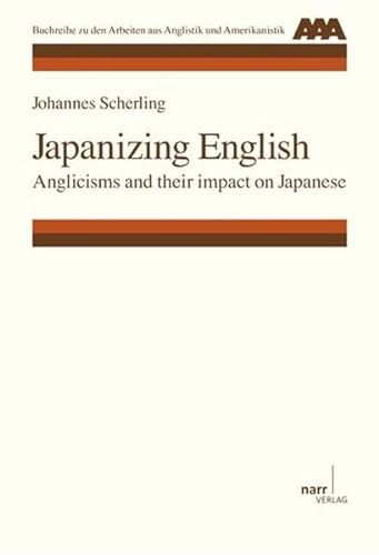 9783823366966: Japanizing English: Anglicisms and their impact on Japanese