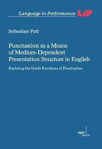 Stock image for Punctuation As A Means Of Medium-Dependent Presentation Structure In English: Exploring The Guide Functions Of Punctuation for sale by Revaluation Books