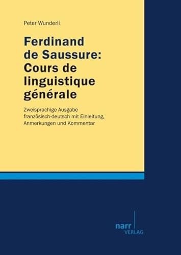 9783823367611: Ferdinand de Saussure: Cours de linguistique gnrale: Zweisprachige Ausgabe franzsisch-deutsch mit Einleitung, Anmerkungen und Kommentar