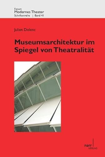 Museumsarchitektur im Spiegel von Theatralität - Julien Dolenc