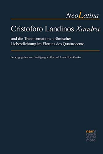 Stock image for Cristoforo Landinos Xandra Und Die Transformationen Rmischer Liebesdichtung Im Florenz Des Quattrocento for sale by Michener & Rutledge Booksellers, Inc.