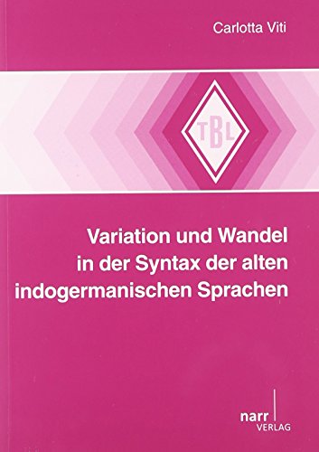 Variation und Wandel in der Syntax der alten indogermanischen Sprachen - Viti, Carlotta