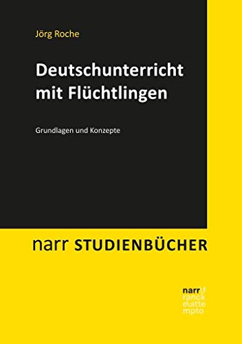 Imagen de archivo de Deutschunterricht mit Flchtlingen: Grundlagen und Konzepte (Narr Studienbcher) a la venta por medimops