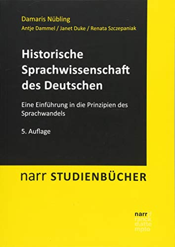 Beispielbild fr Historische Sprachwissenschaft des Deutschen: Eine Einfhrung in die Prinzipien des Sprachwandels (Narr Studienbcher) zum Verkauf von medimops