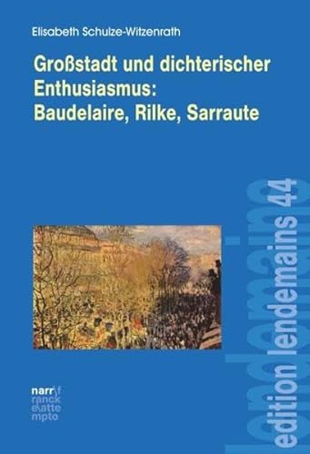 Beispielbild fr Grostadt und dichterischer Enthusiasmus Baudelaire, Rilke, Sarraute zum Verkauf von Buchpark