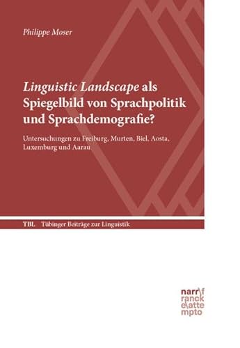 Stock image for Linguistic Landscape als Spiegelbild von Sprachpolitik und Sprachdemografie?: Untersuchungen zu Freiburg, Murten, Biel, Aosta, Luxemburg und Aarau for sale by Reuseabook