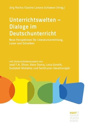 Stock image for Unterrichtswelten - Dialoge im Deutschunterricht.: Neue Perspektiven fA�r Literaturvermittlung, Lesen und Schreiben. Mit Unterrichtskonzepten von JosAc . Sudabeh Mohafez und Senthuran Varatharajah for sale by Chiron Media