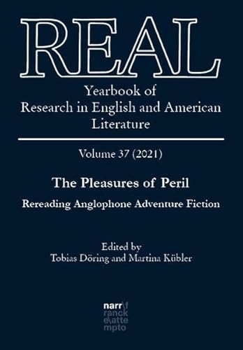 Stock image for The Pleasures of Peril: Rereading Anglophone Adventure Fiction (REAL - Yearbook of Research in English and American Literature, Volume 37) for sale by killarneybooks