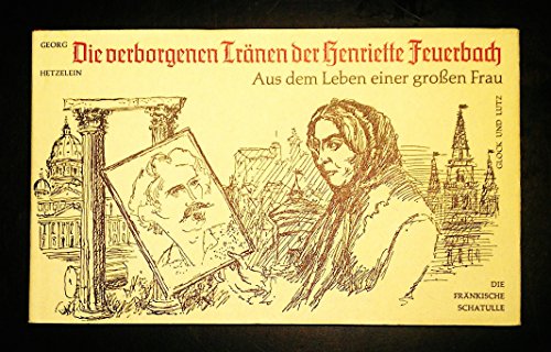 Beispielbild fr Die verborgenen Trnen der Henriette Feuerbach. Das Lebensbild einer grossen Frau zum Verkauf von medimops