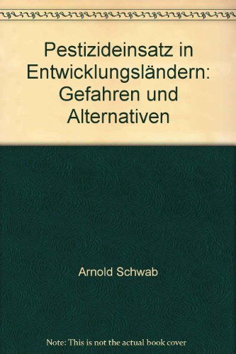 Beispielbild fr Pestizideinsatz in Entwicklungslndern: Gefahren und Alternativen zum Verkauf von Bernhard Kiewel Rare Books