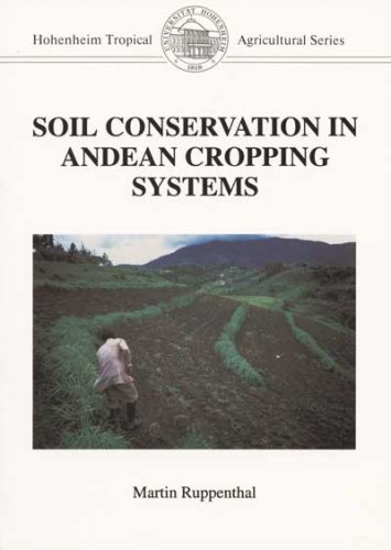 Stock image for Soil conservation in Andean cropping systems: Soil erosion and crop productivity in traditional and forage-legume based Cassava cropping systems in . (Hohenheim tropical agricultural series) for sale by medimops