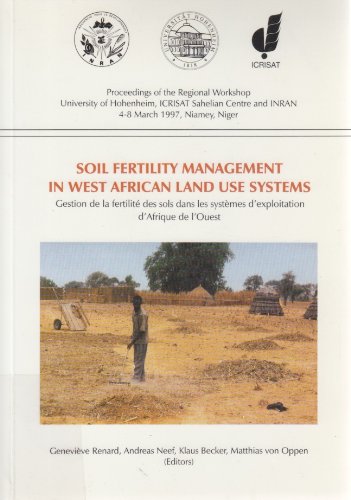 Stock image for Soil Fertility Management in West African Land Use Systems: Proceedings of the Regional Workshop University of Hohenheim, Icrisat Sahelian Centre and Inran 4-8 March 1997, Niamey, Niger for sale by Qwertyword Ltd