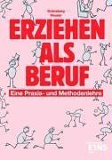 Stock image for Erziehen als Beruf: Eine Praxis- und Methodenlehre Lehr-/Fachbuch for sale by medimops