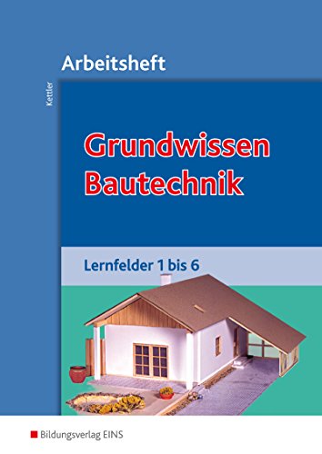 9783823706618: Grundwissen Bautechnik. Lernfelder 1 bis 6. Arbeitsheft