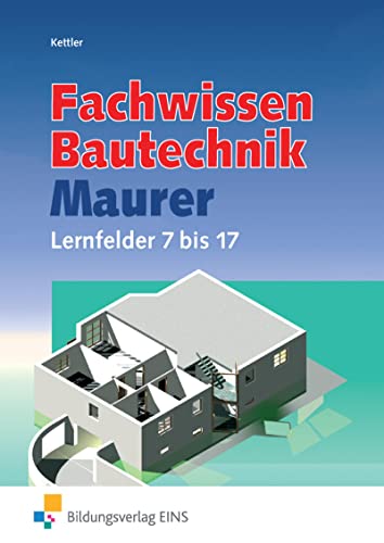 9783823706632: Fachwissen Bautechnik - Maurer: Grundwisen. Lernfelder 7 bis 17 Lehr-/Fachbuch
