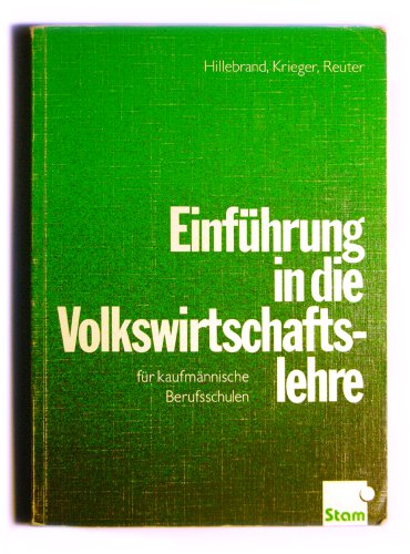 9783823706755: Einfhrung in die Volkswirtschaftslehre fr kaufmnnische Berufsschulen - Hillebrand Franz-J. Jrgen Krieger und Ferdinand Reuter