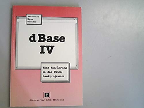 9783823715399: dBase IV. Eine Einfhrung in das Datenbankprogramm