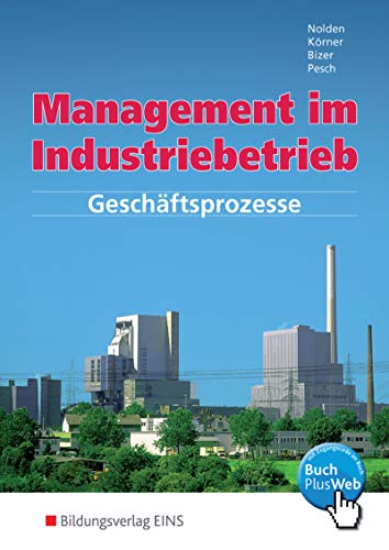 9783823715597: Management im Industriebetrieb. Band 1: Geschftsprozesse. Lehr-/Fachbuch