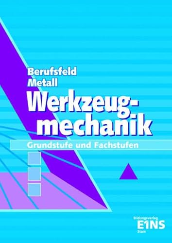 9783823755470: Berufsfeld Metall, Werkzeugmechanik: Grundstufe und Fachstufen Lehr-/Fachbuch