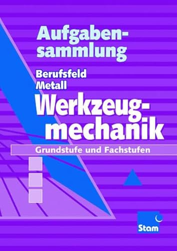 Imagen de archivo de Aufgabensammlung Werkzeugmechanik. Grund- und Fachstufe. Zu 'Berufsfeld Metall Werkzeugmechanik'. (Lernmaterialien) a la venta por medimops