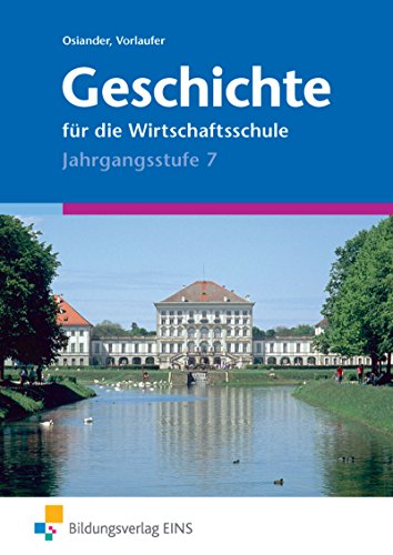 Beispielbild fr Geschichte fr die Wirtschaftsschule, Jahrgangsstufe 7 zum Verkauf von medimops