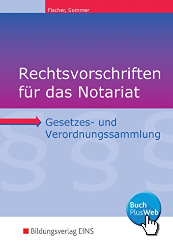 Beispielbild fr Rechtsvorschriften fr das Notariat: Gesetzes- und Verordnungssammlung fr Ausbildung, Schule und Bro Lehr-/Fachbuch zum Verkauf von medimops