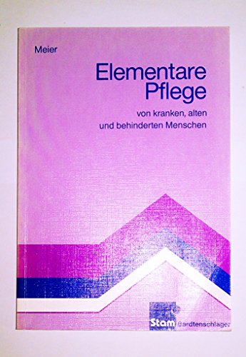Stock image for Elementare Pflege von kranken, alten und behinderten Menschen: Lehr-/Fachbuch for sale by Martin Greif Buch und Schallplatte