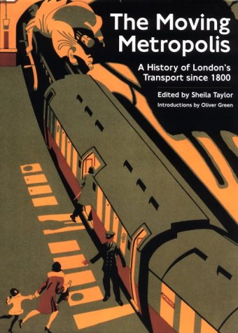 9783823854869: The Moving Metropolis: A History of London's Transport Since 1800