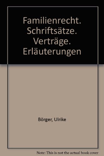 Familienrecht. Schriftsätze. Verträge. Erläuterungen. Mit CD-ROM.