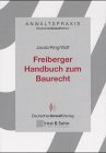 Anwaltspraxis, Freiberger Handbuch zum Baurecht (9783824004607) by Jacob, Dieter; Ring, Gerhard; Wolf, Rainer