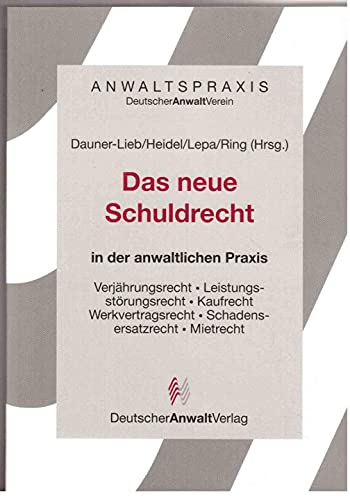 Anwaltspraxis, Das neue Schuldrecht in der anwaltlichen Praxis (9783824004867) by Dauner-Lieb, Barbara; Heidel, Thomas; Lepa, Manfred; Ring, Gerhard