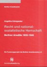 Recht und nationalsozialistische Herrschaft Berliner Anwälte 1933 - 1945, ein Forschungsprojekt des Berliner Anwaltvereins e.V. / von Angelika Königseder. Hrsg. vom Berliner Anwaltsverein - Angelika (Verfasser) Königseder