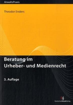 Beratung im Urheber- und Medienrecht. (9783824005529) by Theodor Enders