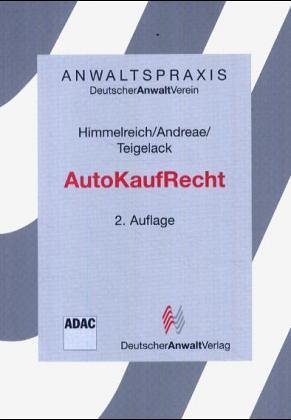 AutoKaufRecht für Neu- und Gebrauchtwagen - Himmelreich, Klaus, Martin Andreae und Lenhard Teigelack