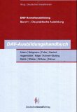 Stock image for DAV-Anwaltausbildung 1. DAV Ausbildungshandbuch. Die praktische Ausbildung for sale by medimops