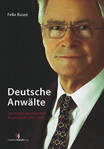 9783824008186: Die Geschichte der deutschen Anwaltschaft seit 1945